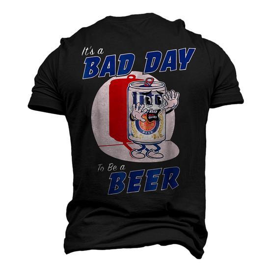 It's a Bad Day to Be a Beer Funny Drinking Beer Men's T-Shirt - Back View